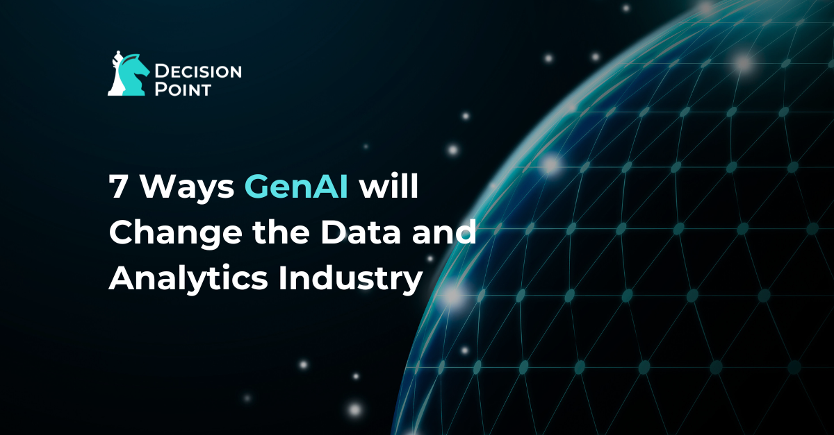 7 Ways GenAI will Change the Data and Analytics Industry